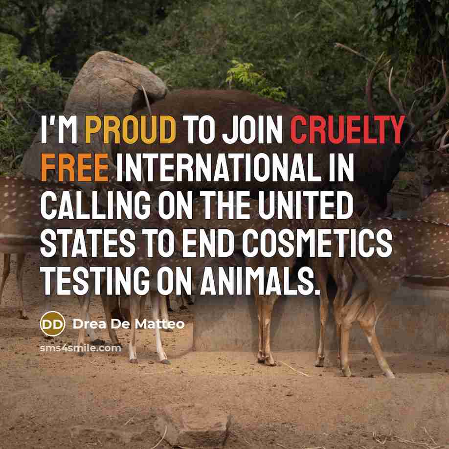 “I'm proud to join Cruelty Free International in calling on the United States to end cosmetics testing on animals.” quote by Drea De Matteo