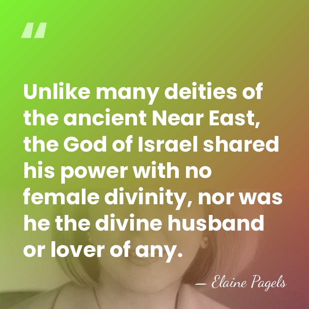 Unlike many deities of the ancient Near East, the God of Israel&hellip; - Elaine Pagels