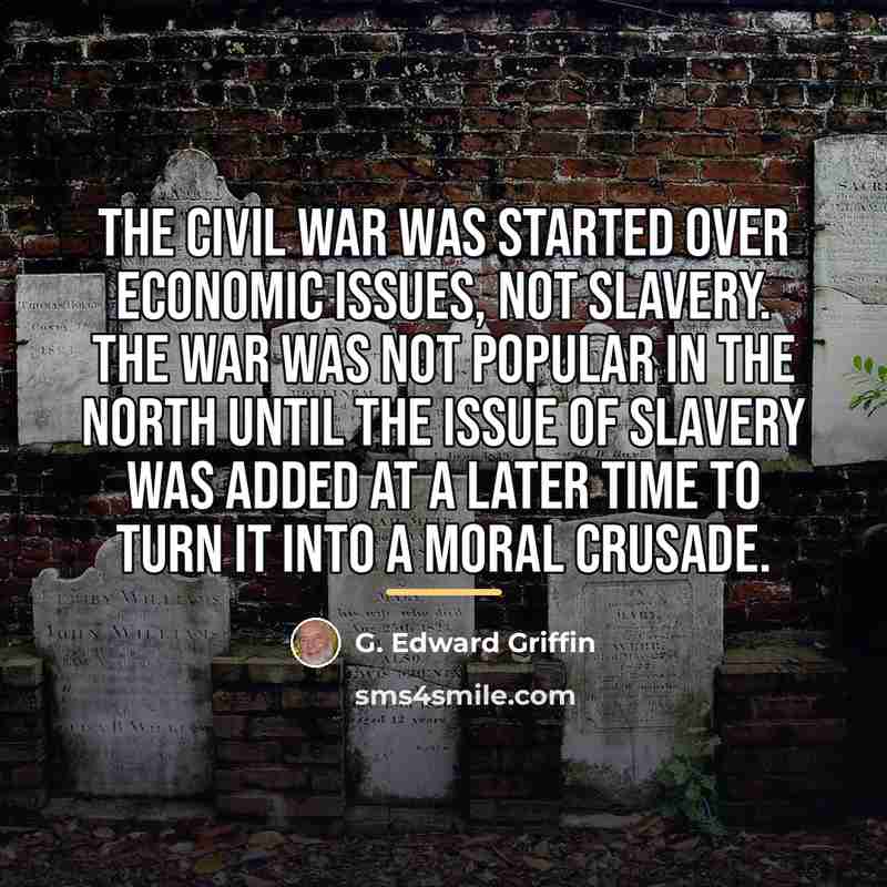 “The Civil War was started over economic issues, not slavery.…” quote by G. Edward Griffin