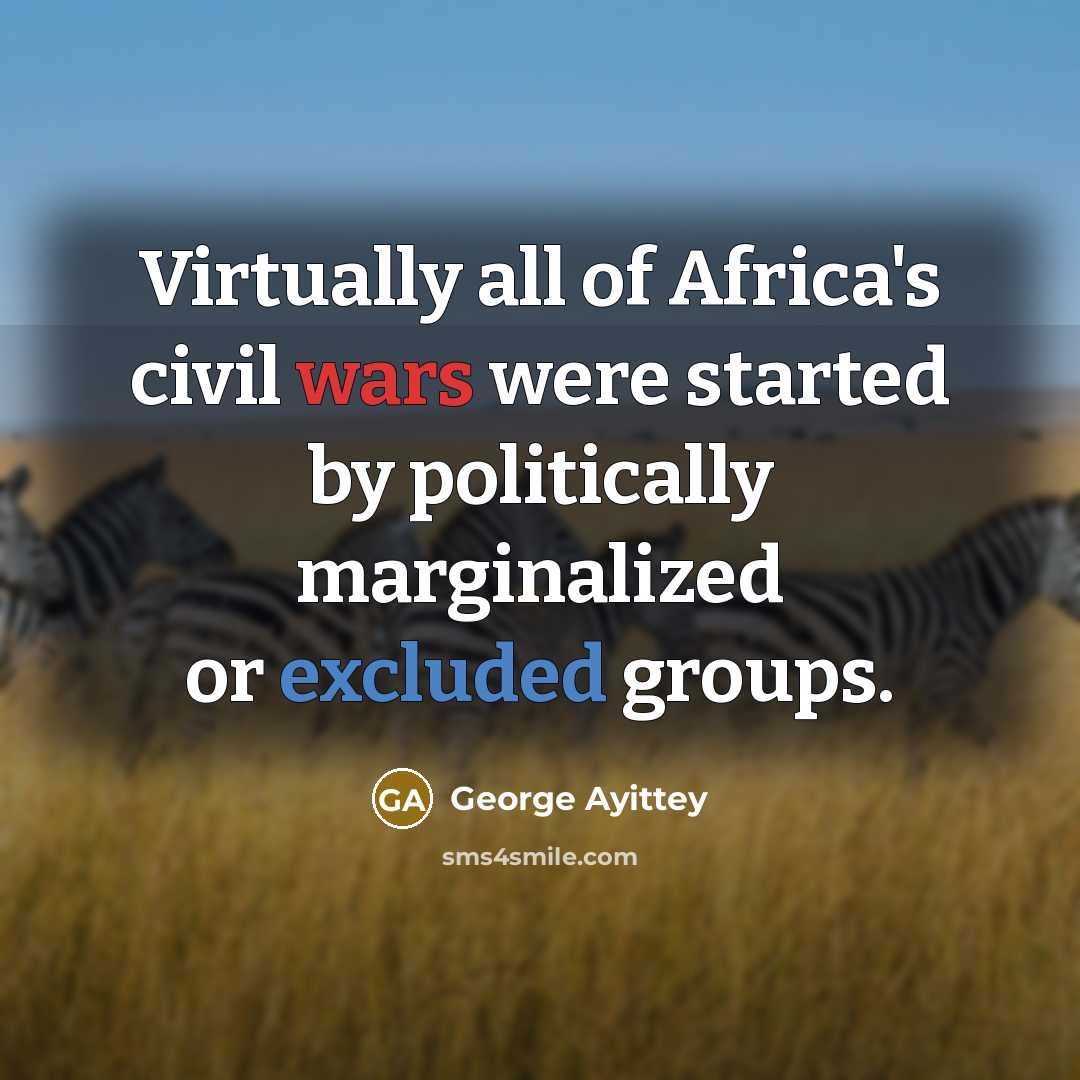 “Virtually all of Africa's civil wars were started by politically…” quote by George Ayittey