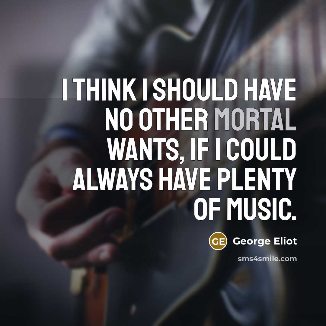 “I think I should have no other mortal wants, if…” quote by George Eliot