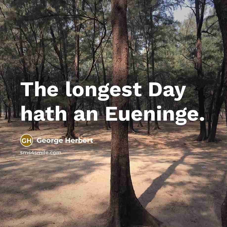 “The longest Day hath an Eueninge.” quote by George Herbert