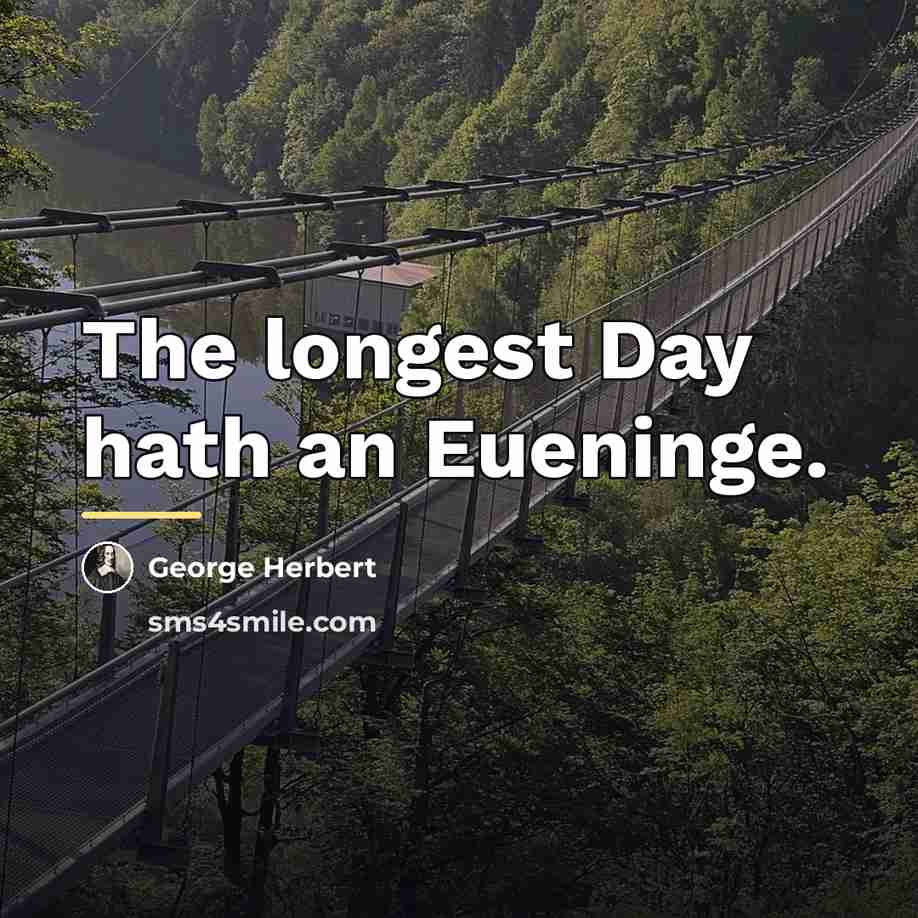 “The longest Day hath an Eueninge.…” quote by George Herbert