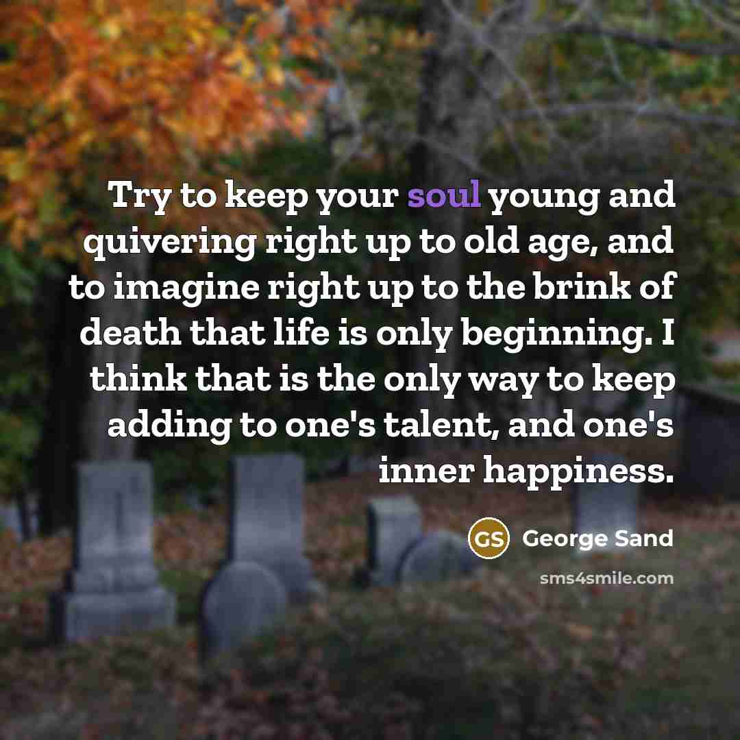 “Try to keep your soul young and quivering right up…” quote by George Sand