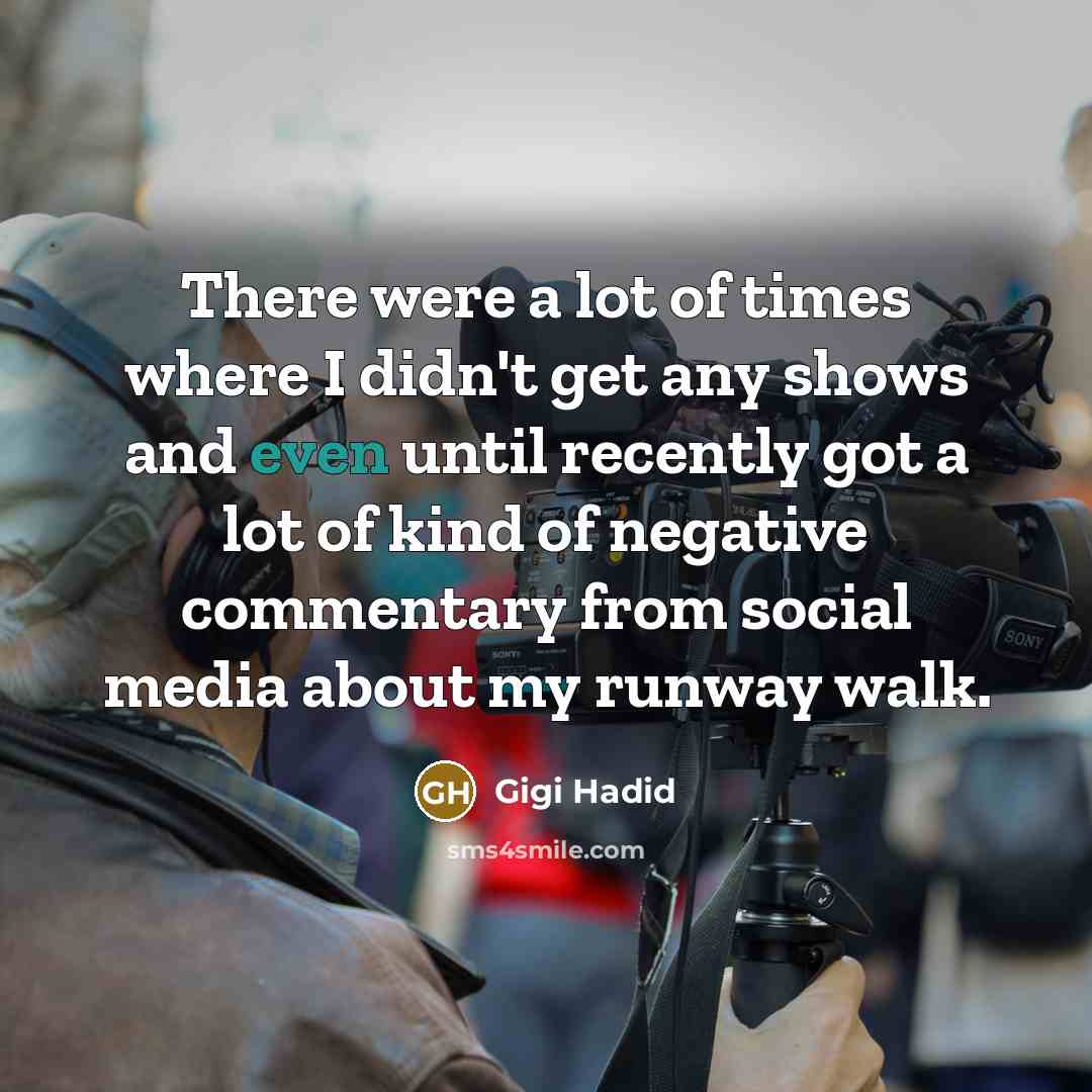“There were a lot of times where I didn't get…” quote by Gigi Hadid