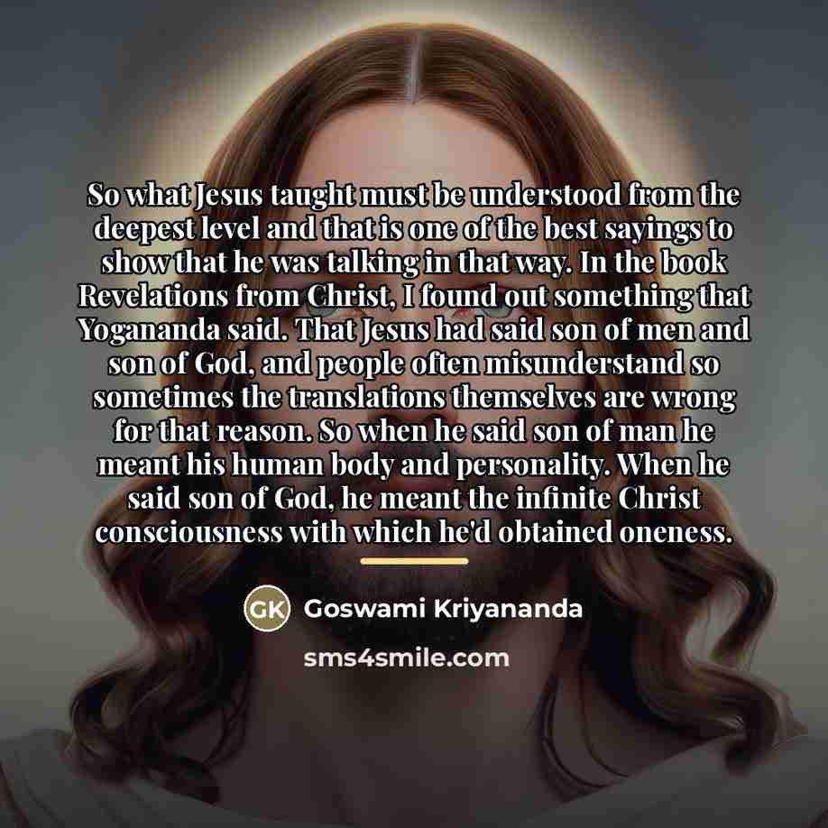 “So what Jesus taught must be understood from the deepest…” quote by Goswami Kriyananda