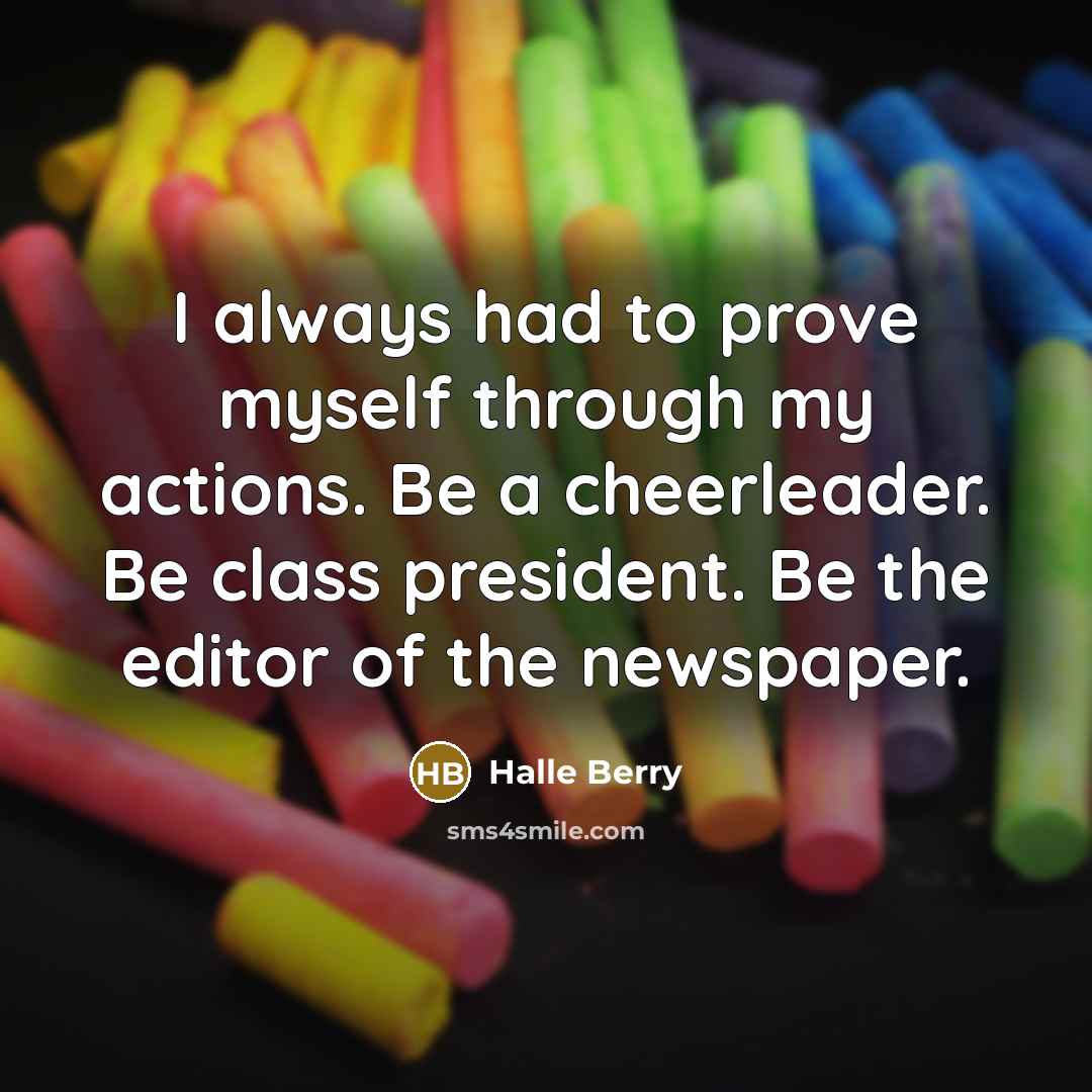 “I always had to prove myself through my actions. Be…” quote by Halle Berry