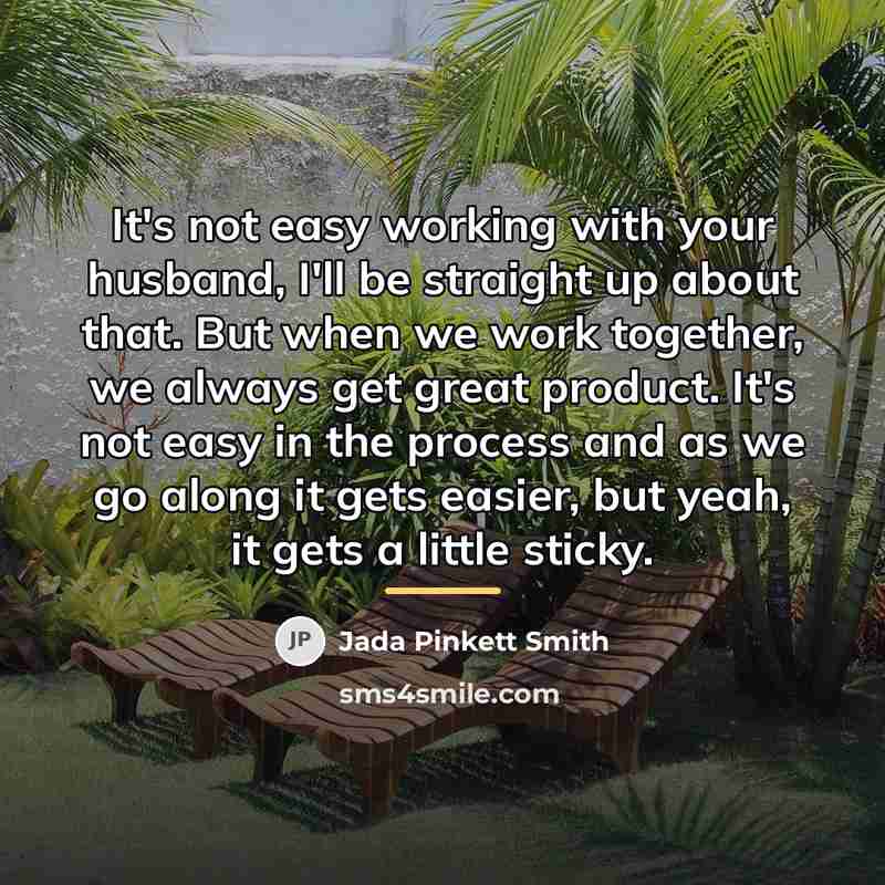 “It's not easy working with your husband, I'll be straight…” quote by Jada Pinkett Smith
