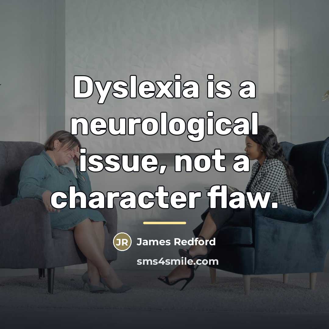 “Dyslexia is a neurological issue, not a character flaw.…” quote by James Redford