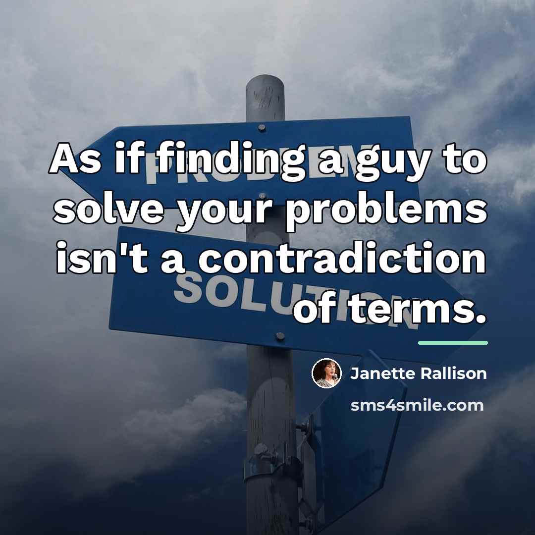 “As if finding a guy to solve your problems isn't…” quote by Janette Rallison