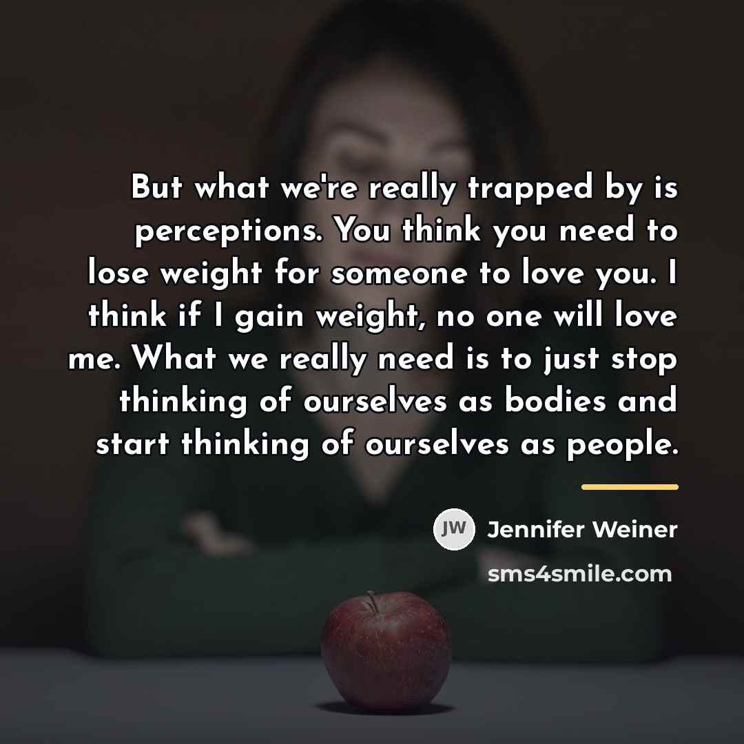 “But what we're really trapped by is perceptions. You think…” quote by Jennifer Weiner