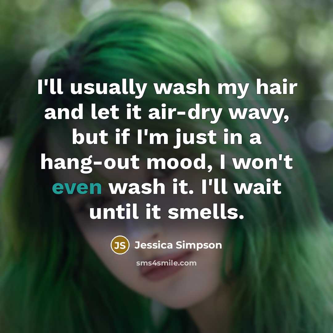 “I'll usually wash my hair and let it air-dry wavy,…” quote by Jessica Simpson