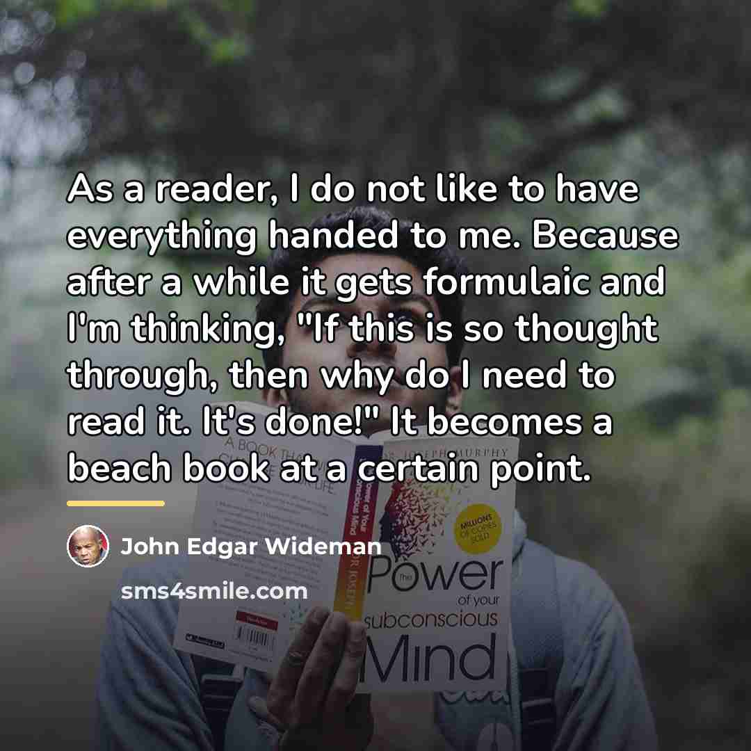 “As a reader, I do not like to have everything…” quote by John Edgar Wideman