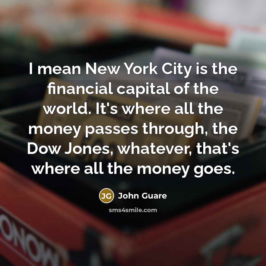 “I mean New York City is the financial capital of…” quote by John Guare