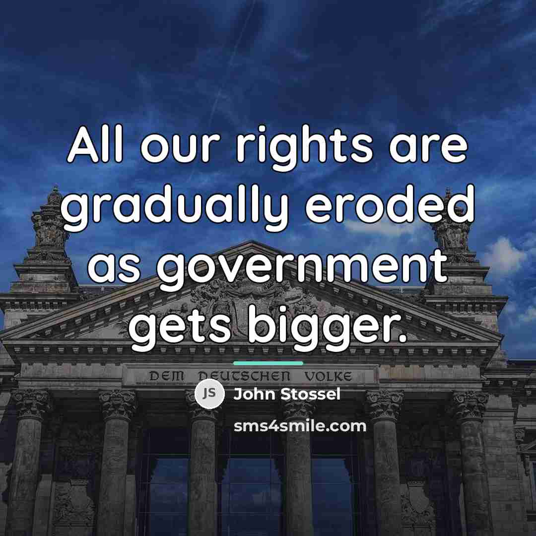 “All our rights are gradually eroded as government gets bigger.…” quote by John Stossel