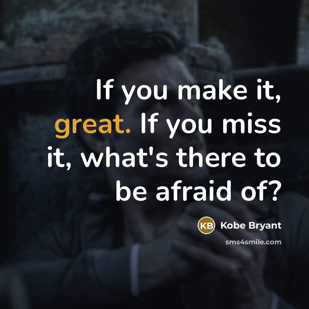“If you make it, great. If you miss it, what's…” quote by Kobe Bryant
