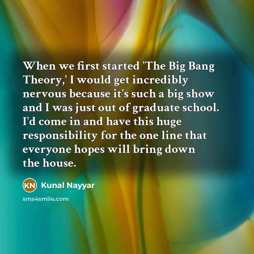 “When we first started 'The Big Bang Theory,' I would…” quote by Kunal Nayyar