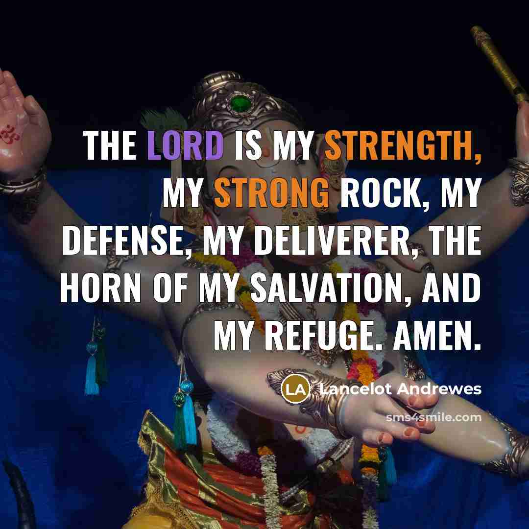 “The Lord is my strength, my strong rock, my defense,…” quote by Lancelot Andrewes
