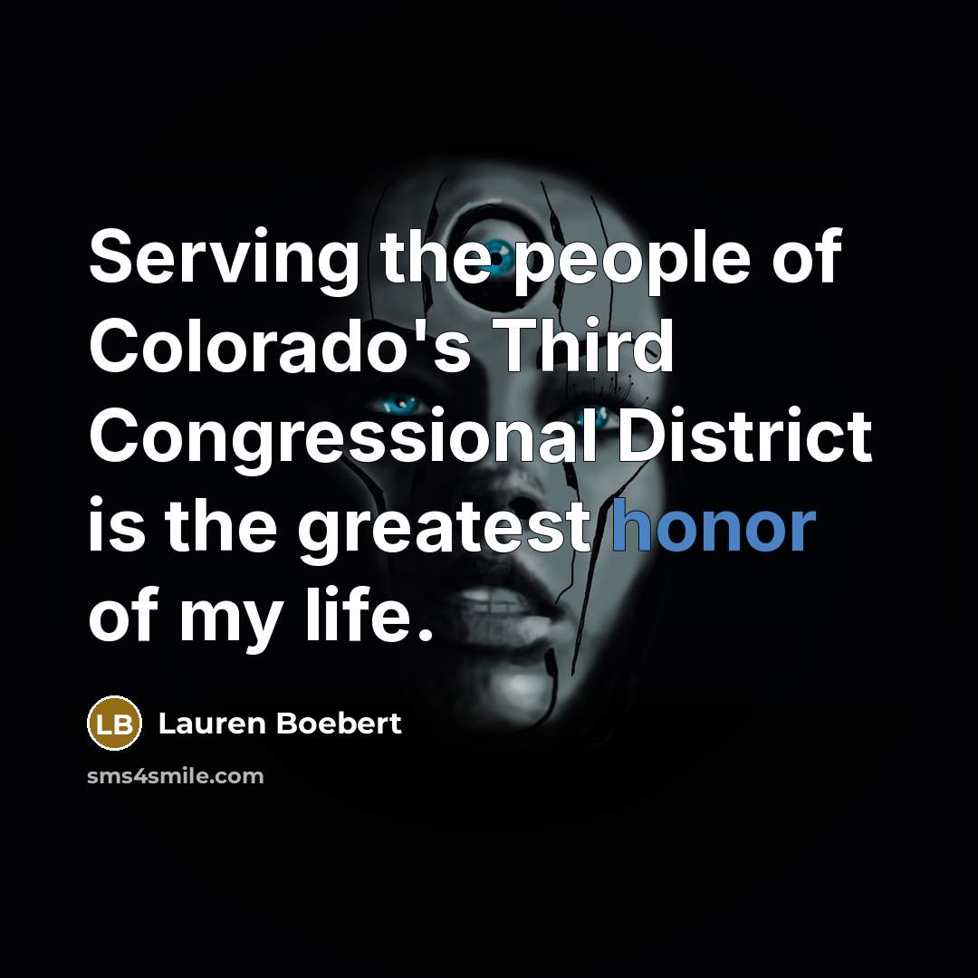 “Serving the people of Colorado's Third Congressional District is the…” quote by Lauren Boebert