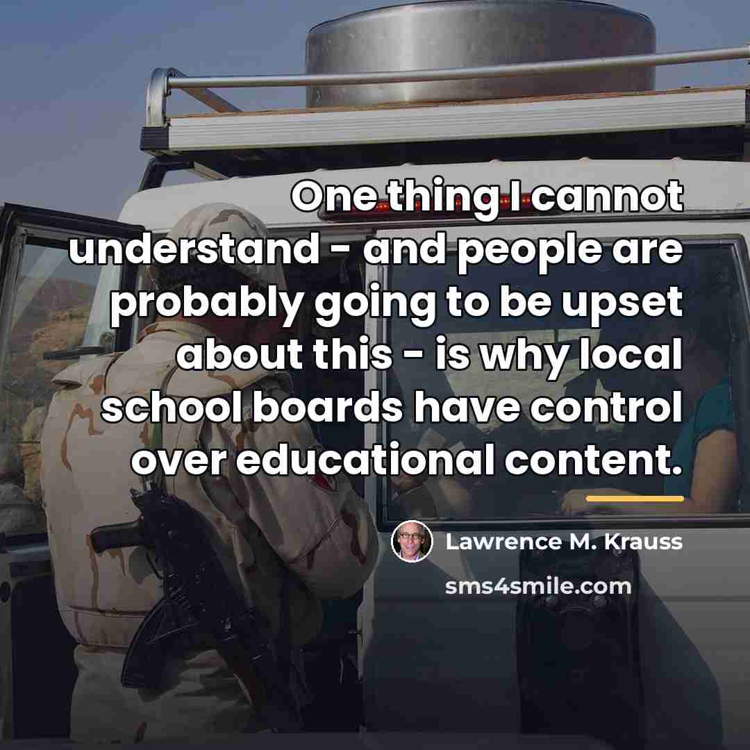 “One thing I cannot understand - and people are probably…” quote by Lawrence M. Krauss