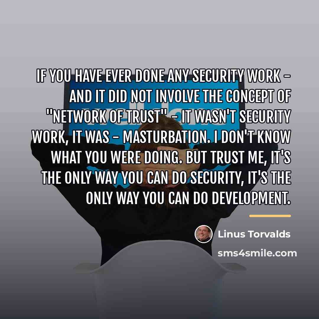 “If you have ever done any security work - and…” quote by Linus Torvalds