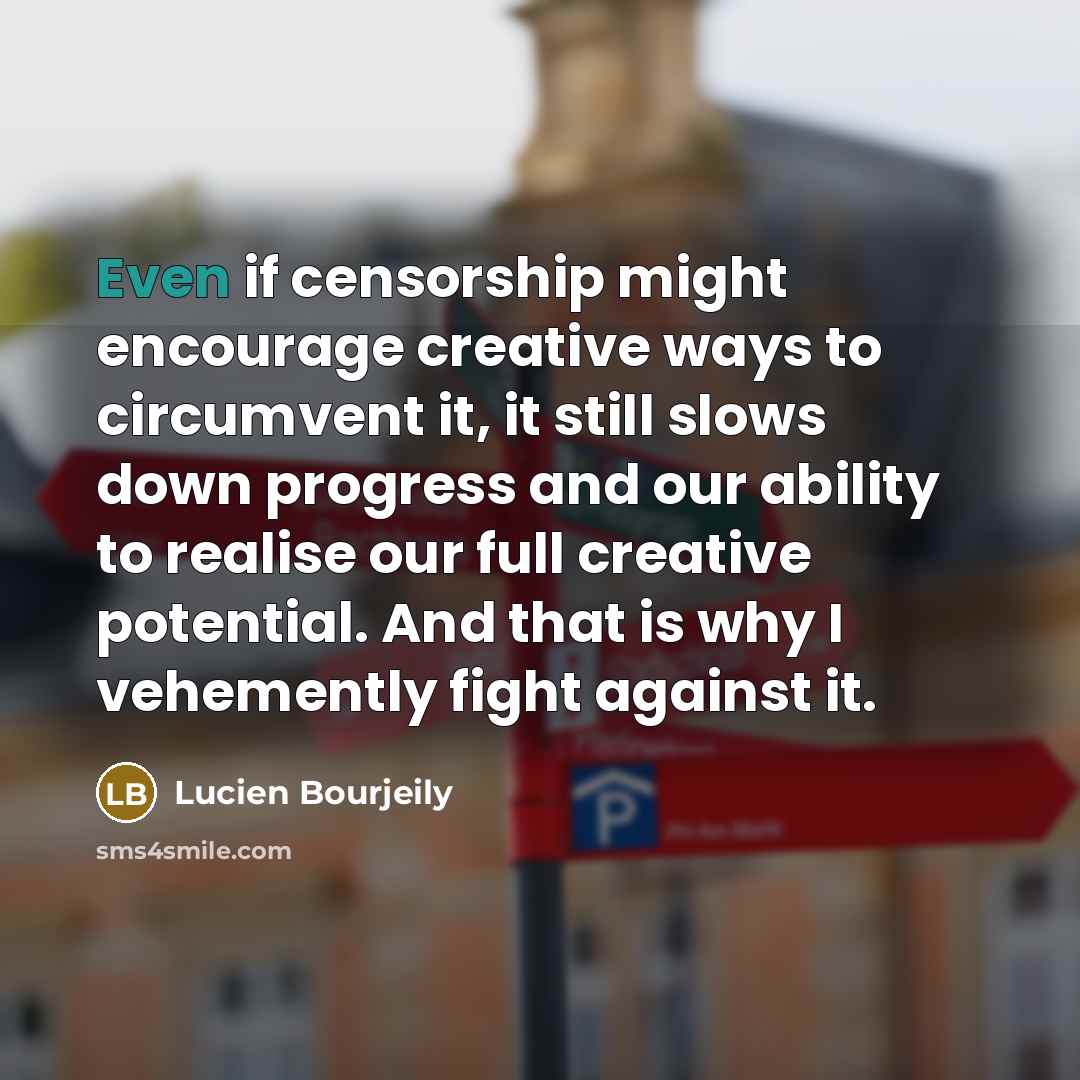 “Even if censorship might encourage creative ways to circumvent it,…” quote by Lucien Bourjeily
