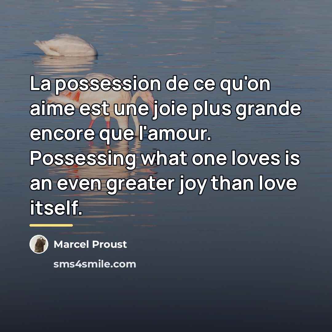 “La possession de ce qu'on aime est une joie plus…” quote by Marcel Proust