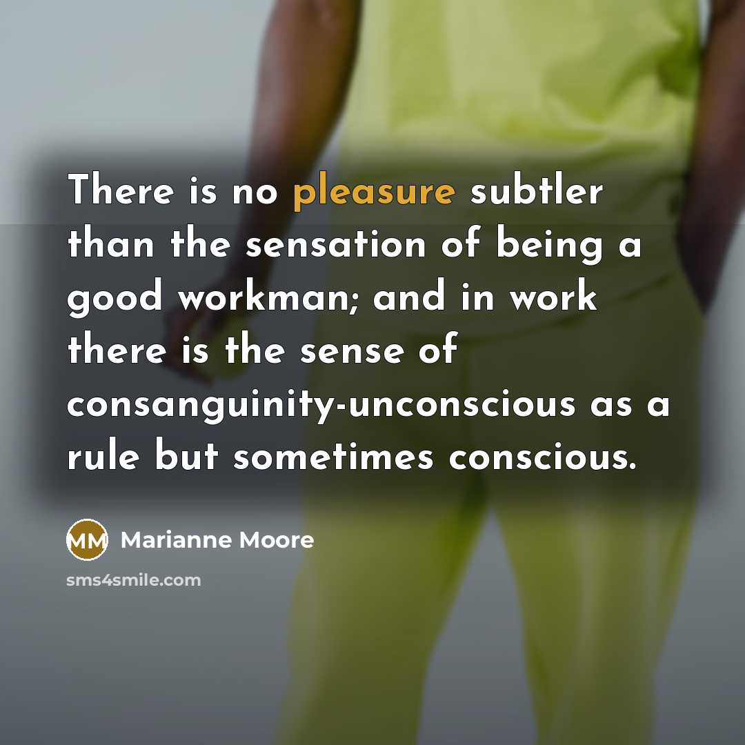 “There is no pleasure subtler than the sensation of being…” quote by Marianne Moore