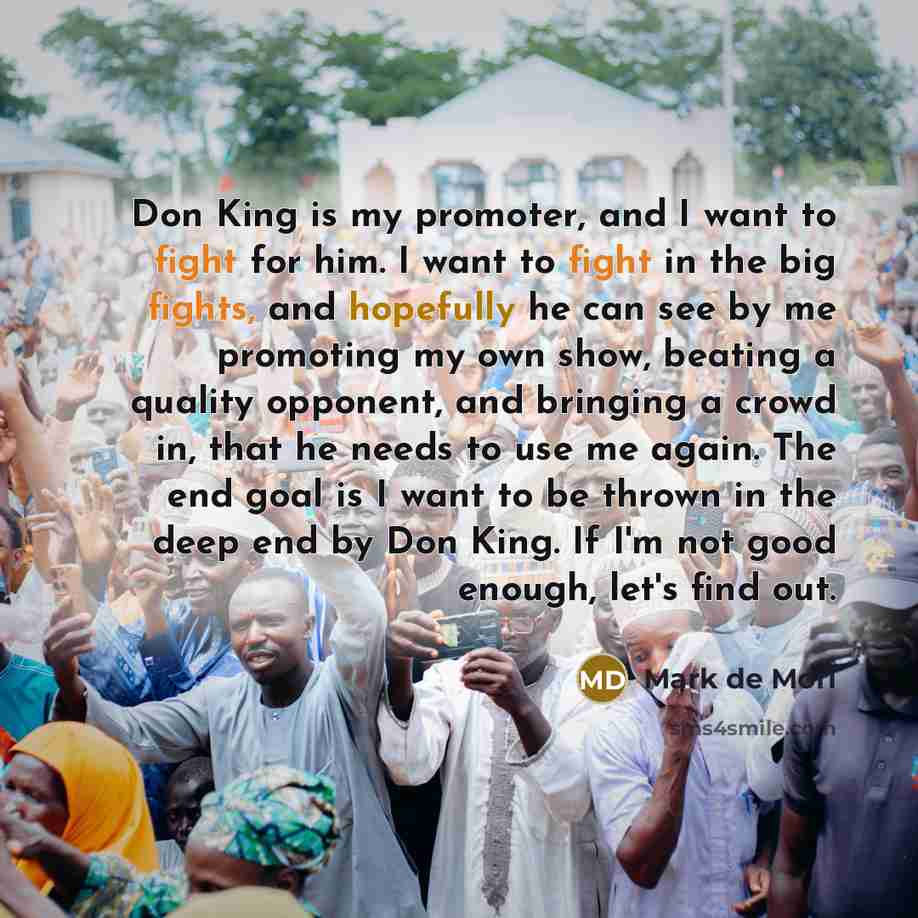 “Don King is my promoter, and I want to fight…” quote by Mark de Mori