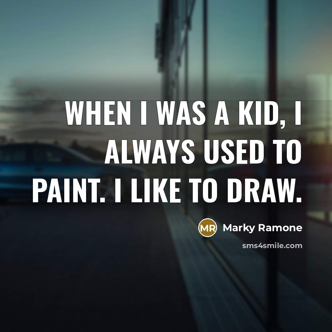 “When I was a kid, I always used to paint.…” quote by Marky Ramone