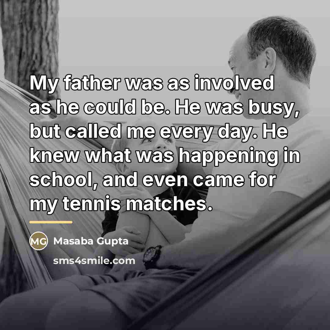 “My father was as involved as he could be. He…” quote by Masaba Gupta