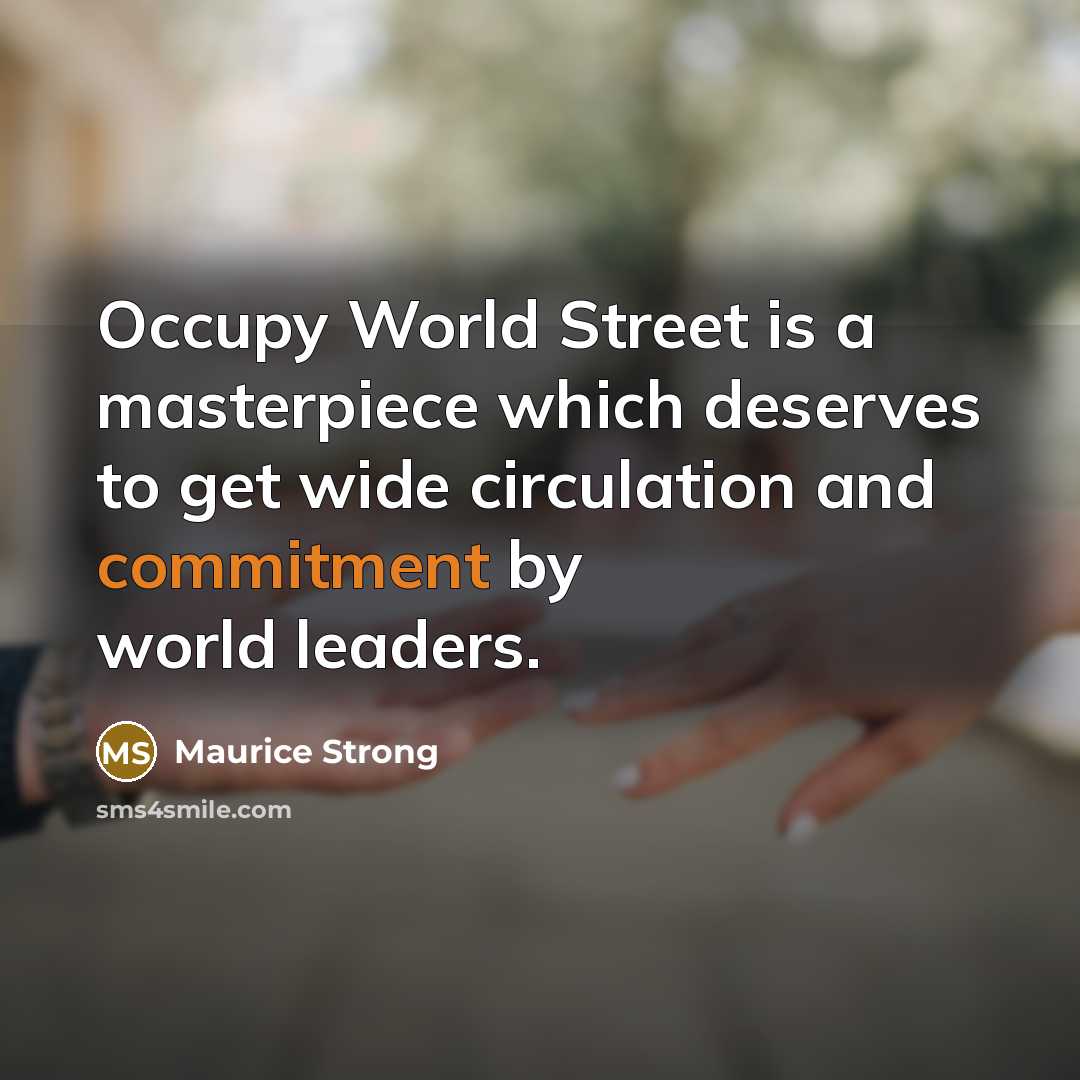 “Occupy World Street is a masterpiece which deserves to get…” quote by Maurice Strong