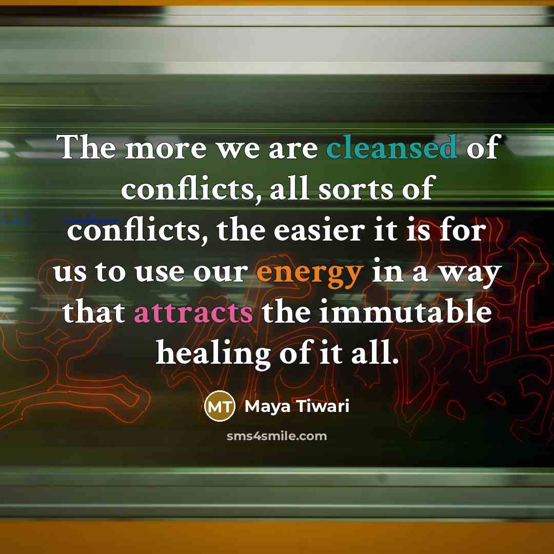 “The more we are cleansed of conflicts, all sorts of…” quote by Maya Tiwari