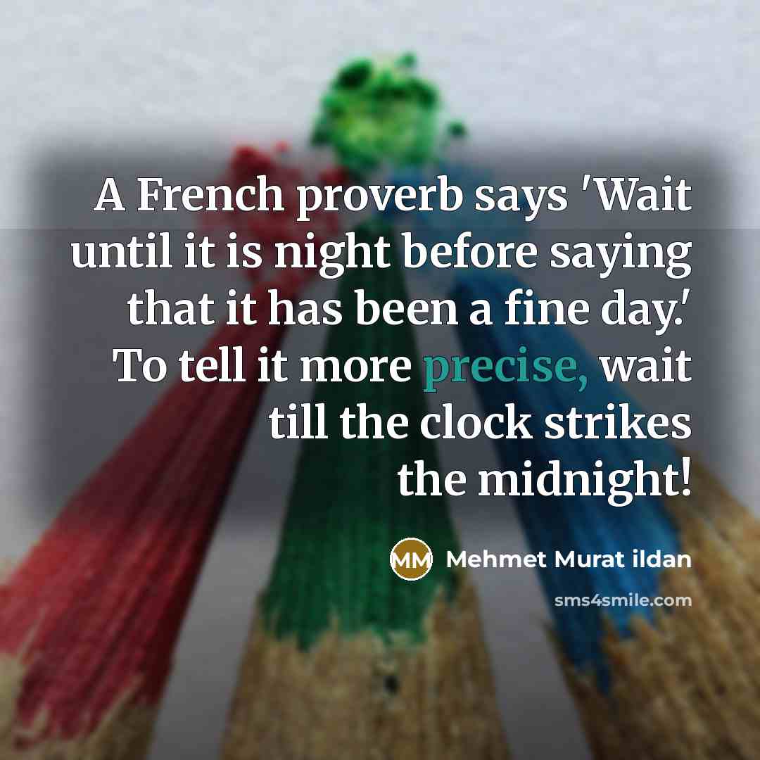 “A French proverb says 'Wait until it is night before…” quote by Mehmet Murat Ildan