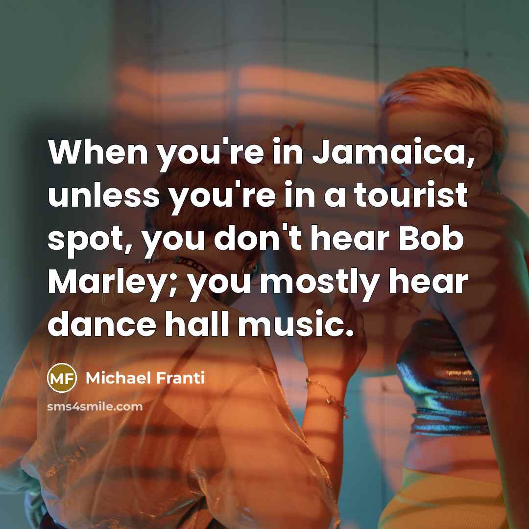 “When you're in Jamaica, unless you're in a tourist spot,…” quote by Michael Franti