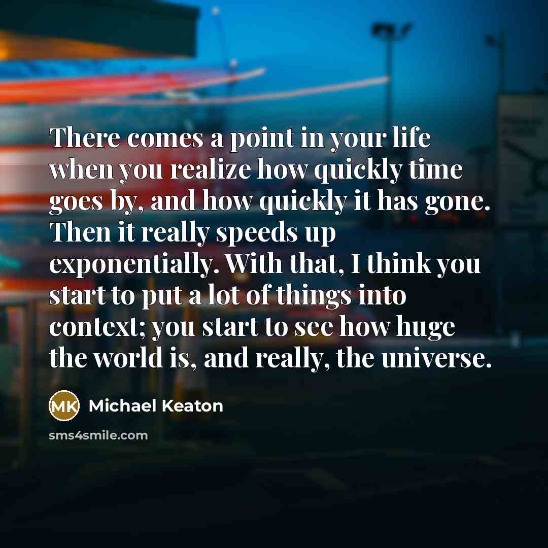 “There comes a point in your life when you realize…” quote by Michael Keaton