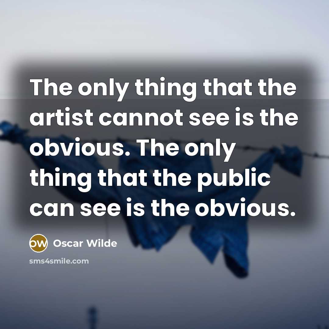 “The only thing that the artist cannot see is the…” quote by Oscar Wilde