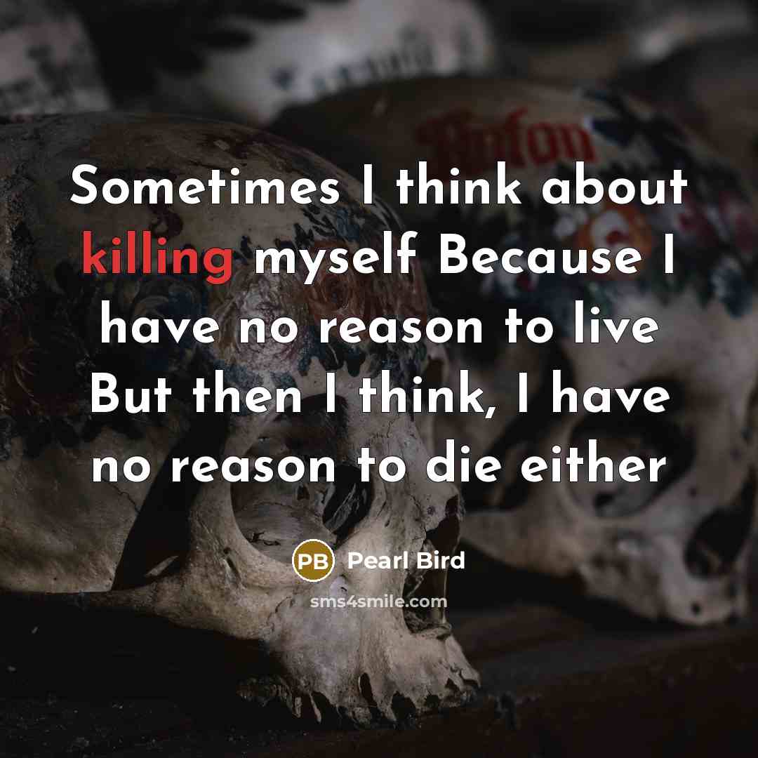 “Sometimes I think about killing myself Because I have no…” quote by Pearl Bird