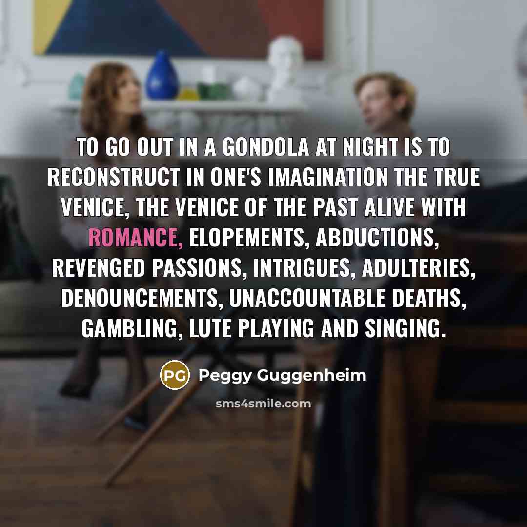 “To go out in a gondola at night is to…” quote by Peggy Guggenheim