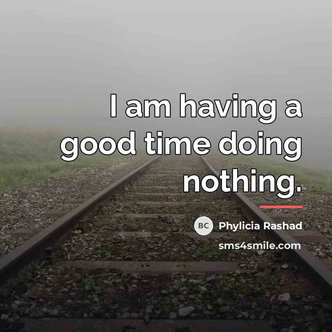 “I am having a good time doing nothing.…” quote by Phylicia Rashad