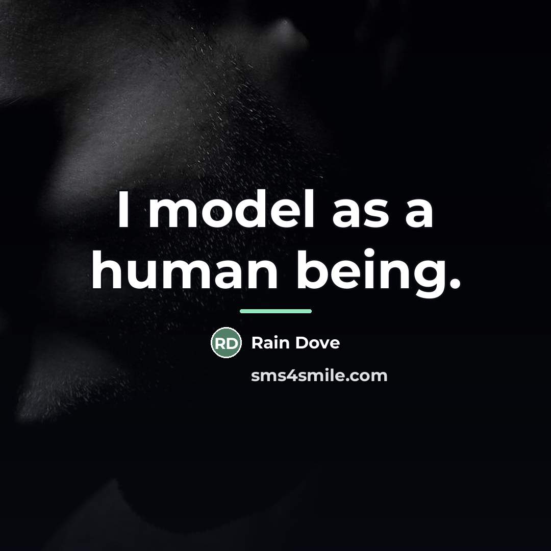 “I model as a human being.…” quote by Rain Dove