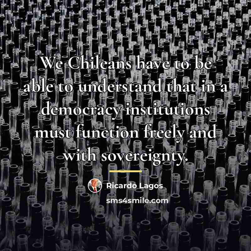 “We Chileans have to be able to understand that in…” quote by Ricardo Lagos