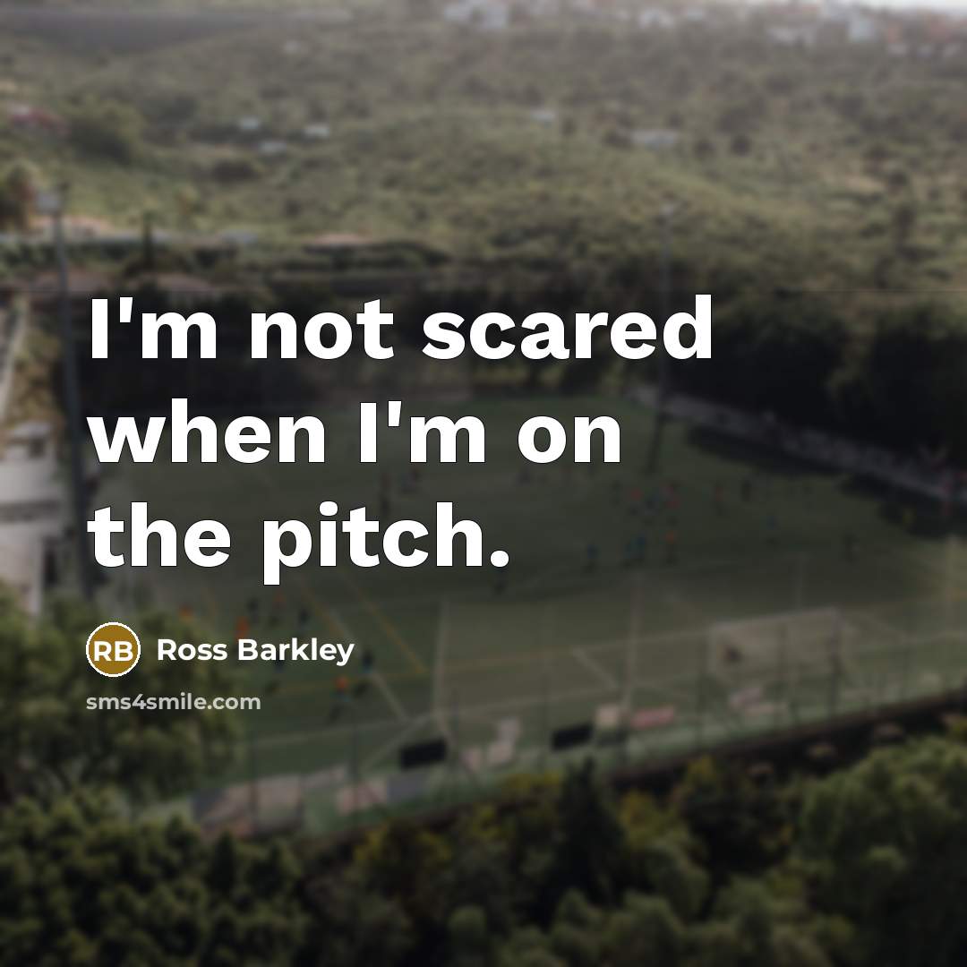 “I'm not scared when I'm on the pitch.…” quote by Ross Barkley