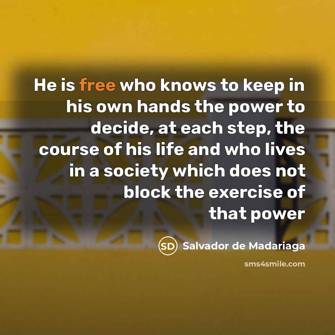 “He is free who knows to keep in his own…” quote by Salvador de Madariaga