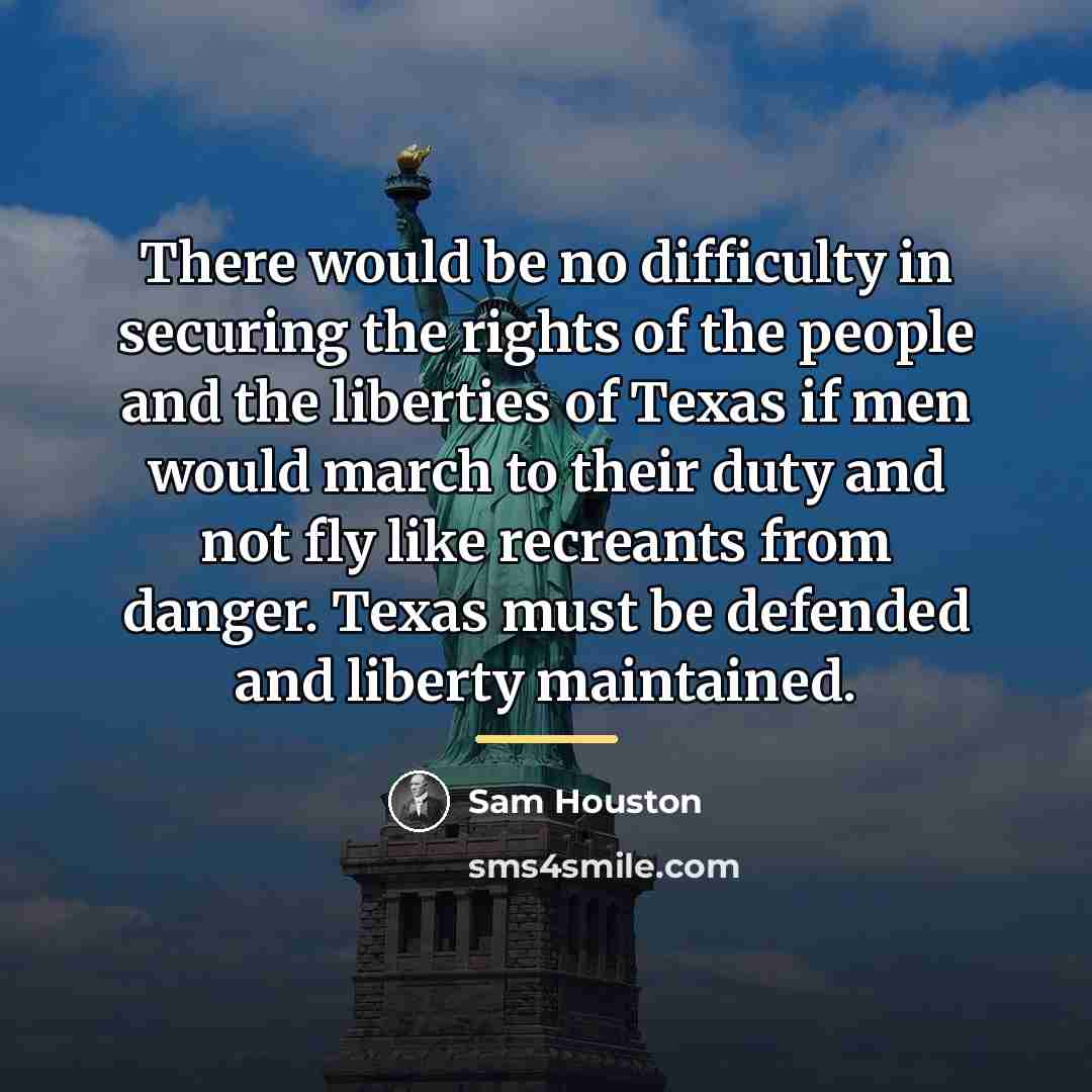 “There would be no difficulty in securing the rights of…” quote by Sam Houston