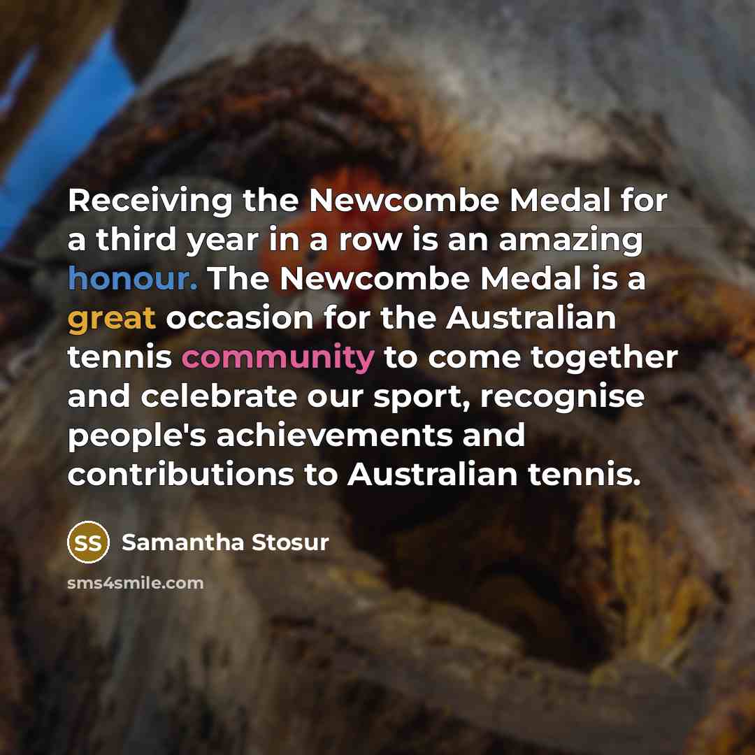 “Receiving the Newcombe Medal for a third year in a…” quote by Samantha Stosur