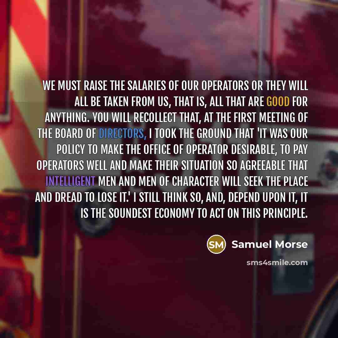“We must raise the salaries of our operators or they…” quote by Samuel Morse