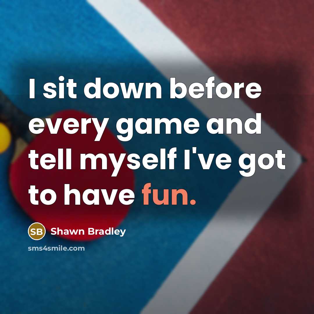 “I sit down before every game and tell myself I've got to have fun.” quote by Shawn Bradley