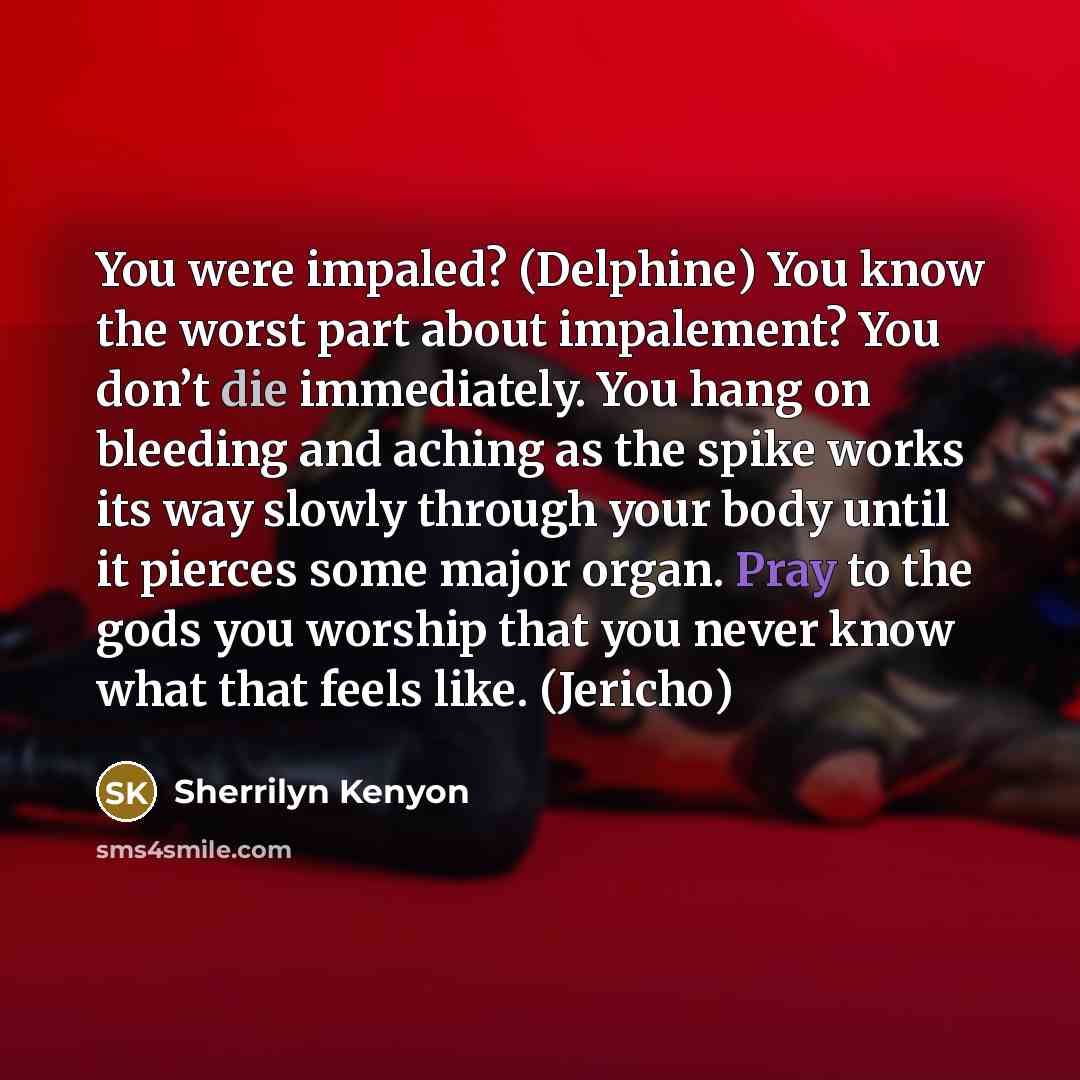 “You were impaled? (Delphine) You know the worst part about…” quote by Sherrilyn Kenyon