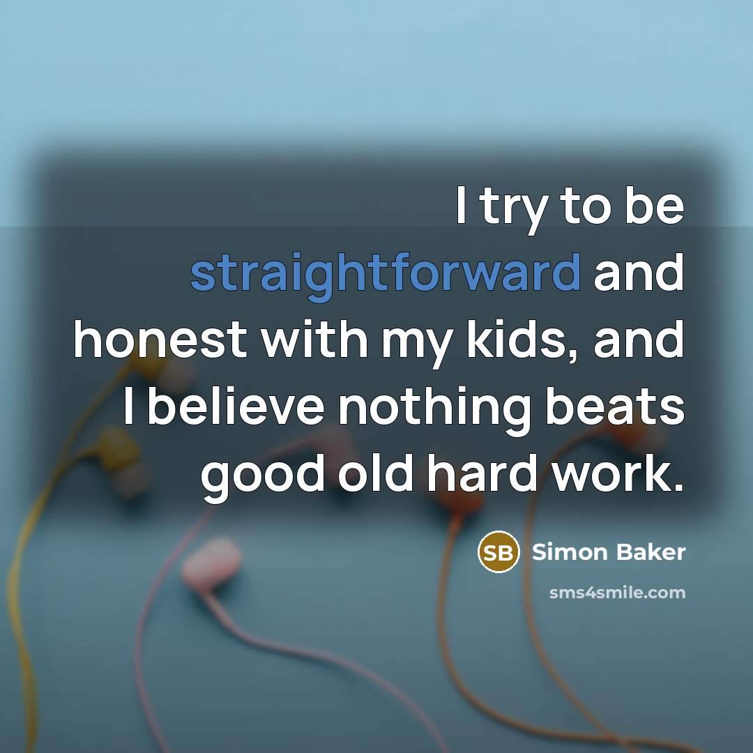 “I try to be straightforward and honest with my kids,…” quote by Simon Baker